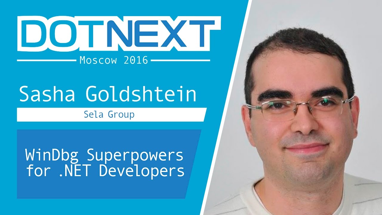 WinDbg Superpowers for .NET Developers — Sasha Goldshtein