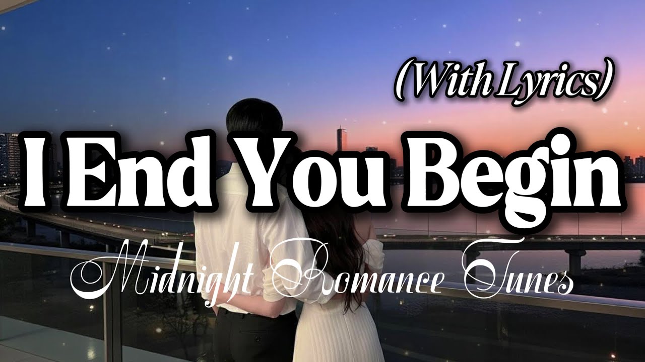 I End You Begin// Best Romantic Playlist 2026