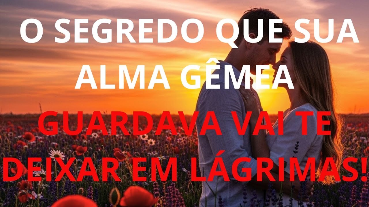 # O SEGREDO QUE SUA ALMA GÊMEA GUARDAVA VAI TE DEIXAR EM LÁGRIMAS!