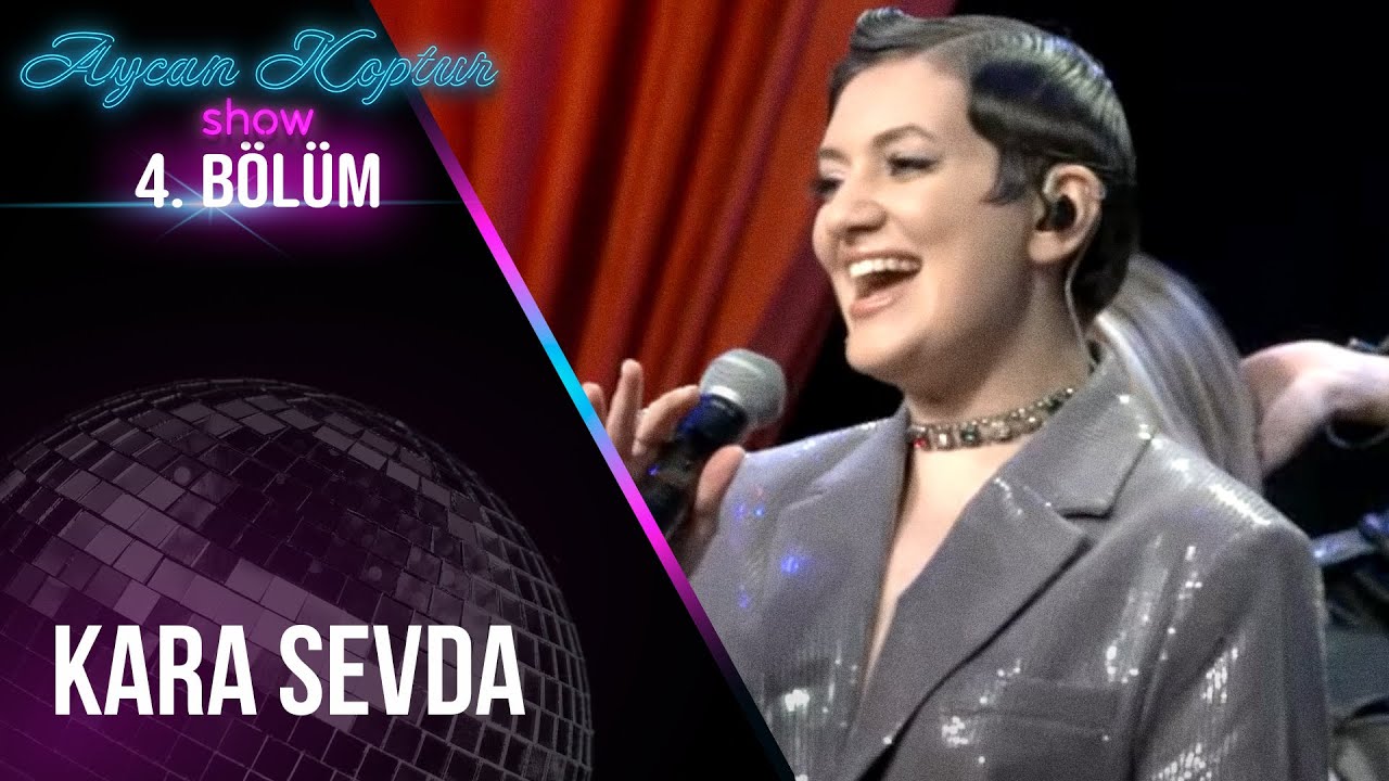 Aycan Koptur - Kara Sevda (Barış Man&ccedil;o) | Aycan Koptur Show 4. B&ouml;l&uuml;m
