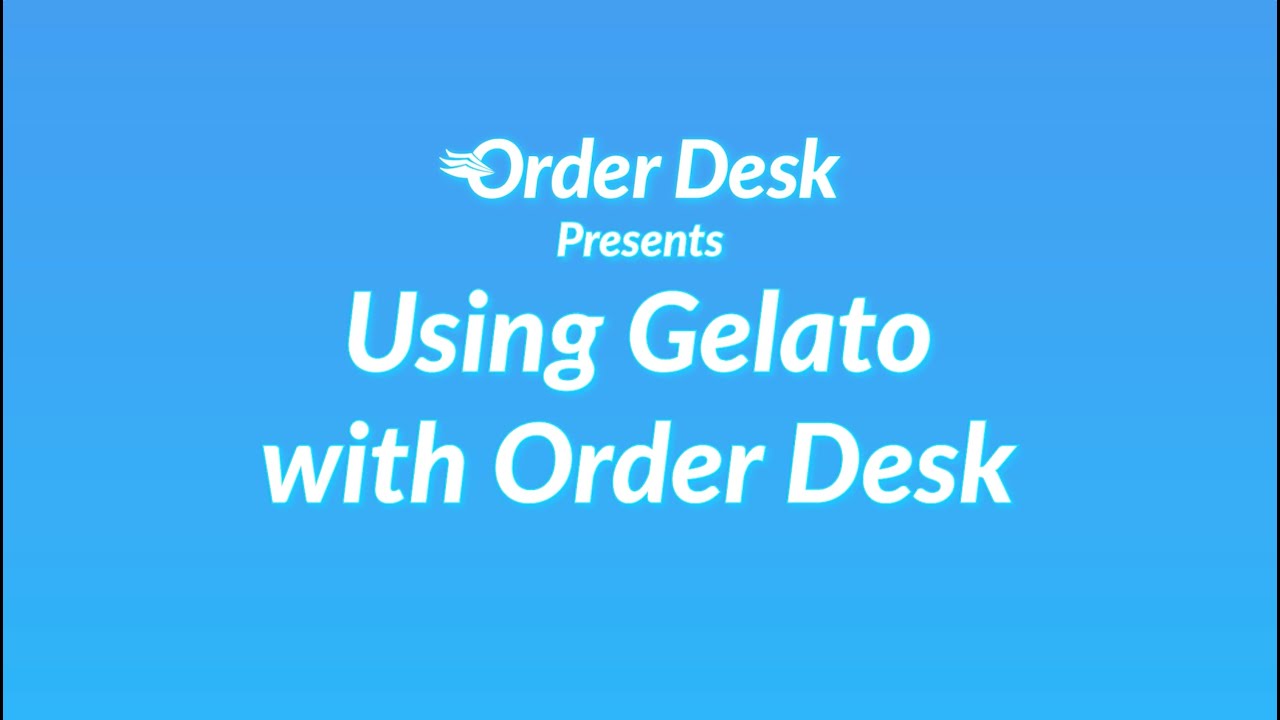 Using Gelato with Order Desk