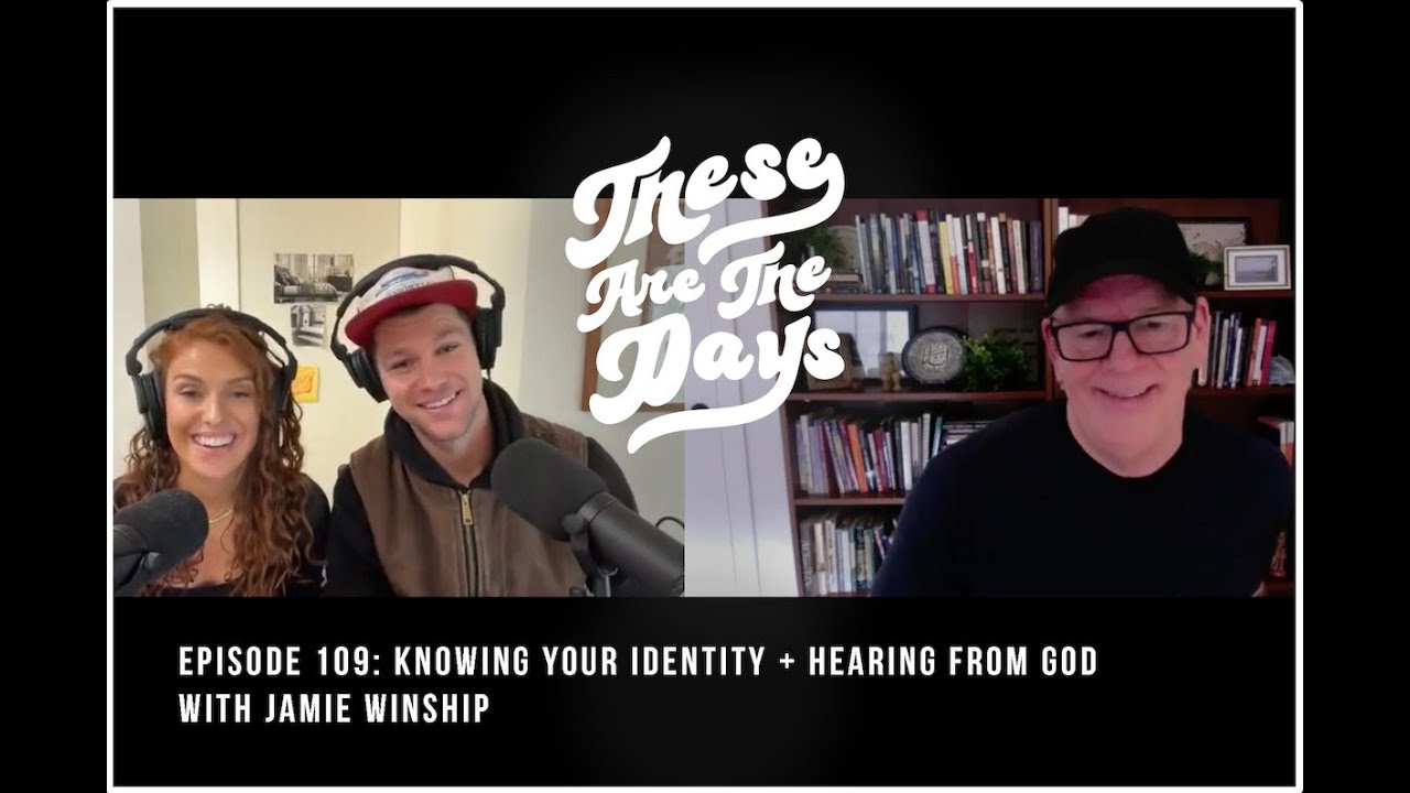 Episode 109: Knowing Your Identity + Hearing From God with Jamie Winship