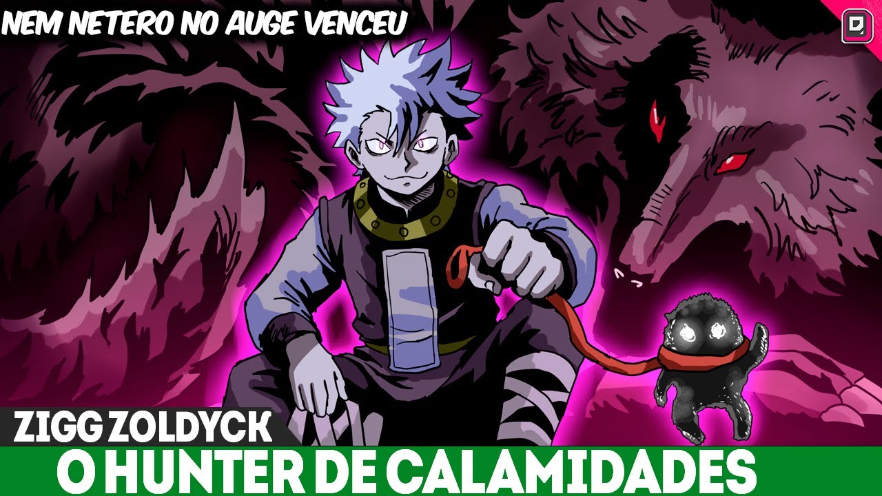 ZIGG ZOLDYCK O CAÇADOR DE CALAMIDADES! O HUNTER QUE DOMOU NANIKA NO CONTINENTE ESCURO -HUNTER HUNTER