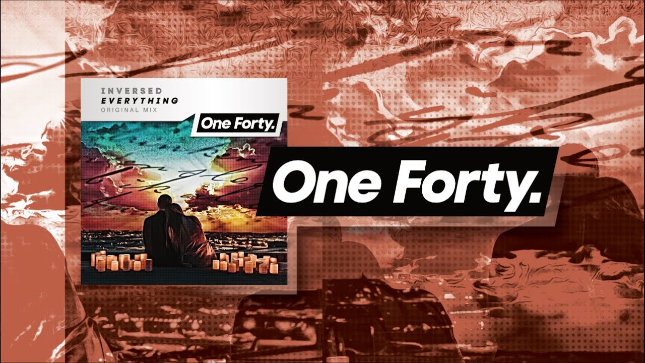 Inversed - Everything [One Forty] OUT NOW