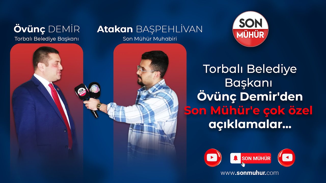 Torbalı Belediye Başkanı Övünç Demir'den Son Mühür'e çok özel açıklamalar...