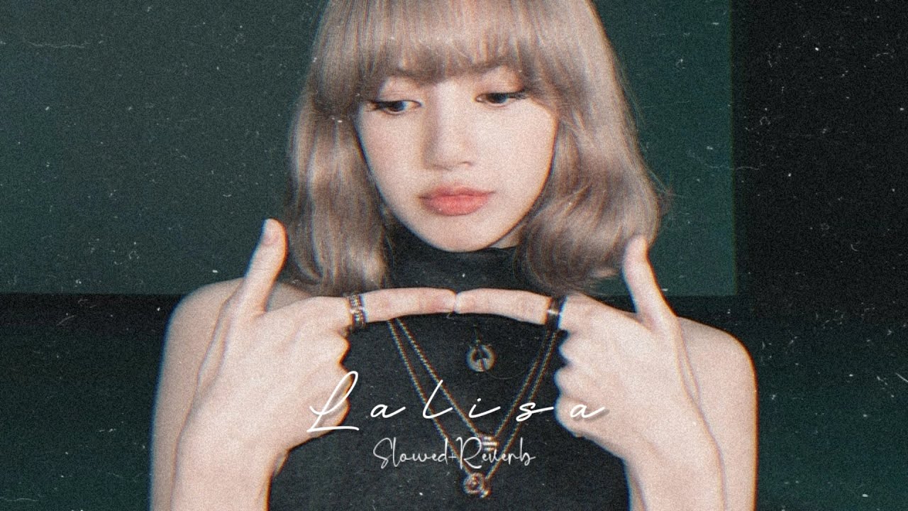 Lalisa (Slowed+Reverb) - Lisa