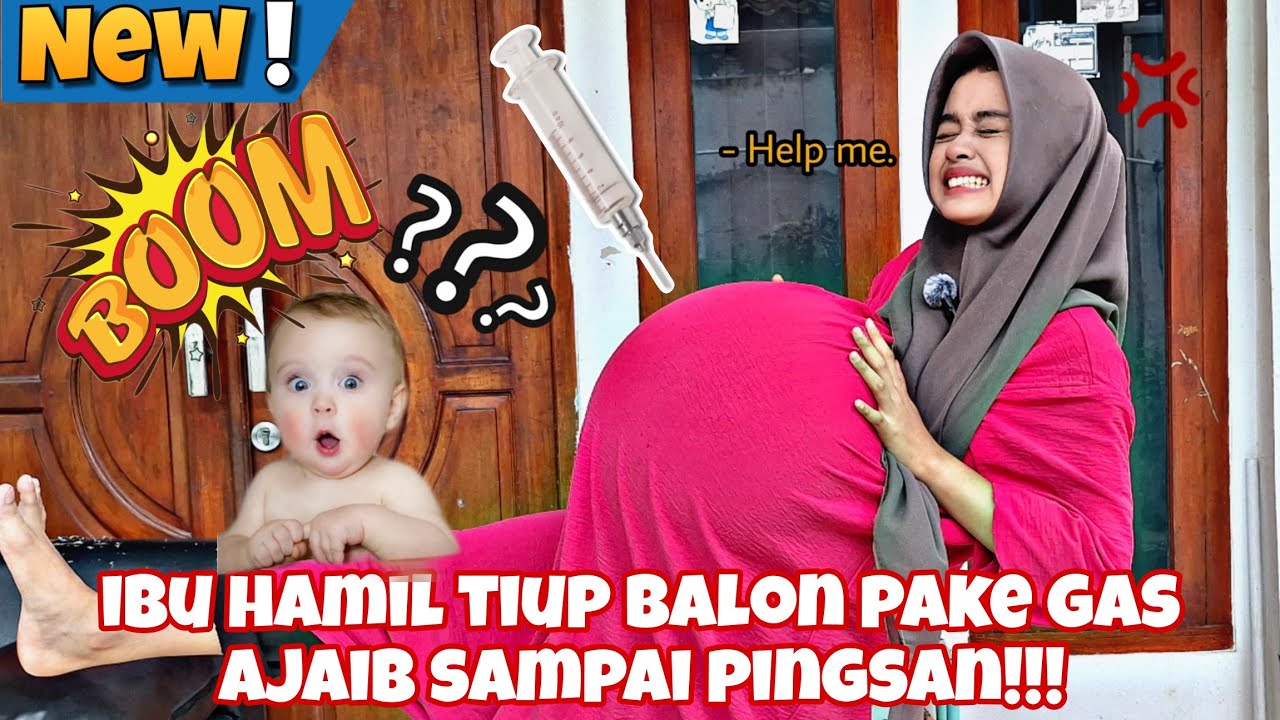 DRAMA IBU HAMIL PINGSAN GARA-GARA BALON GAS AJAIB