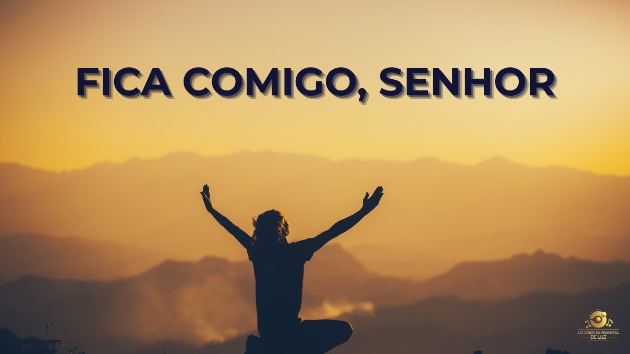 Fica Comigo, Senhor – Louvor de Adoração para Orar