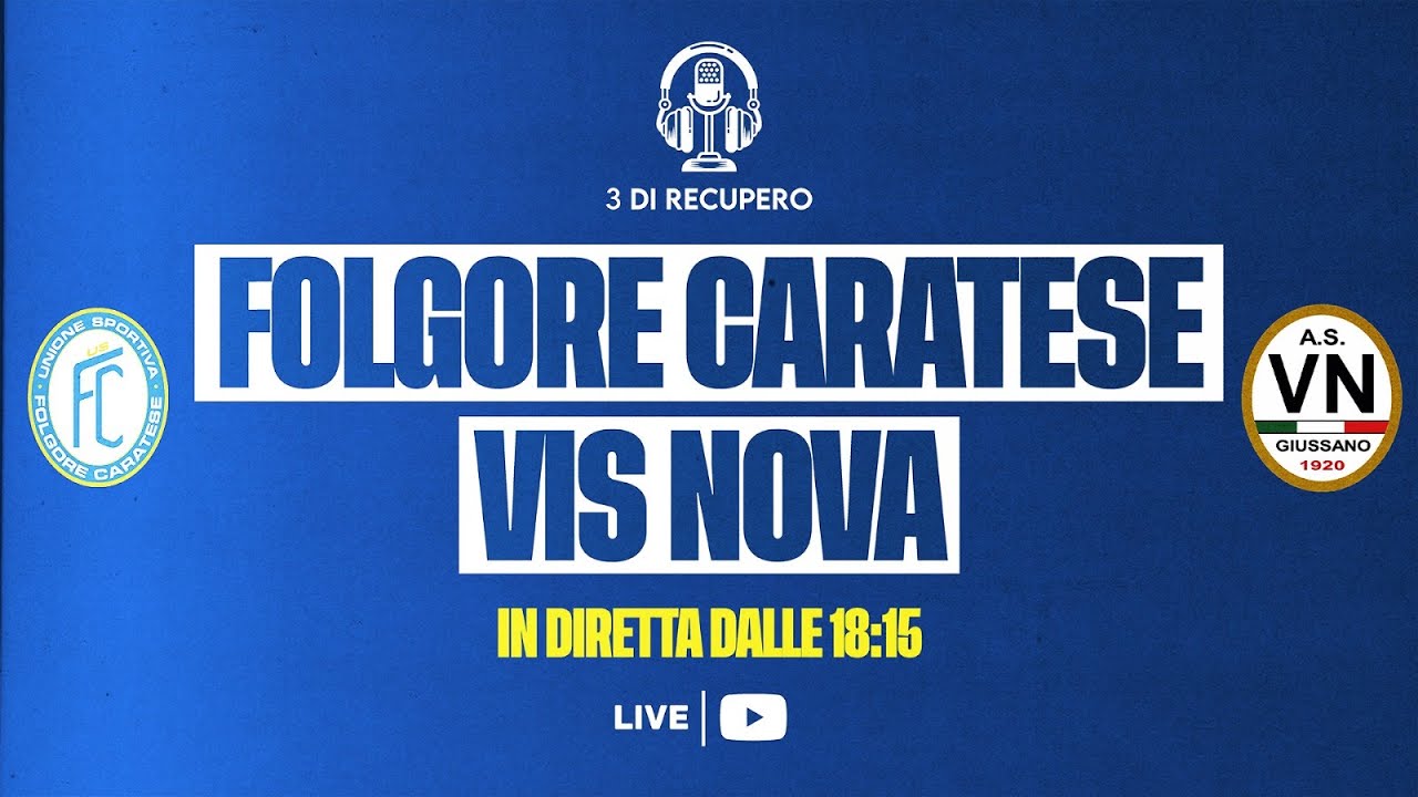 ALLIEVI U16 REGIONALI - SEMIFINALE D'ANDATA | FOLGORE CARATESE - VIS NOVA | LIVE 3 di recupero