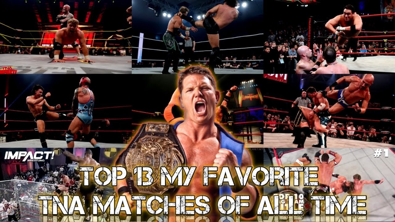Top 13 My Favorite TNA Matches Of All Time