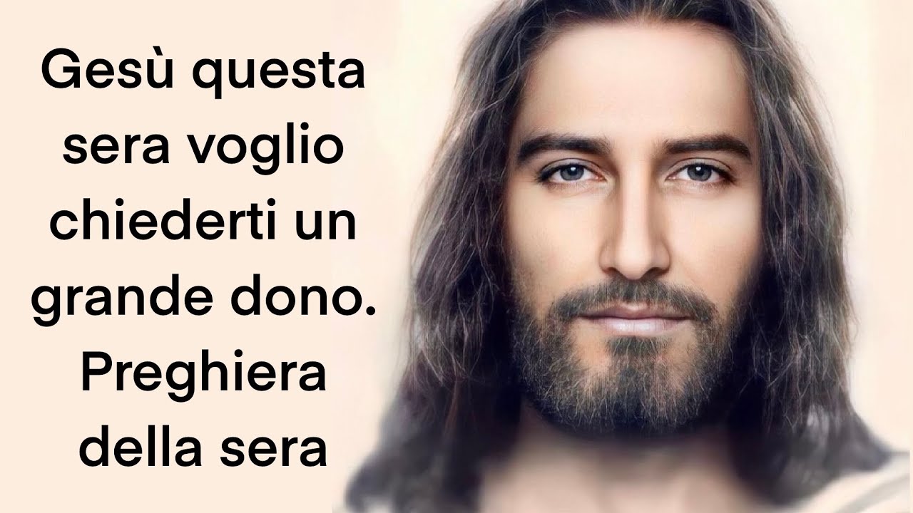 Gesù questa sera voglio chiederti un grande dono. Preghiera della sera