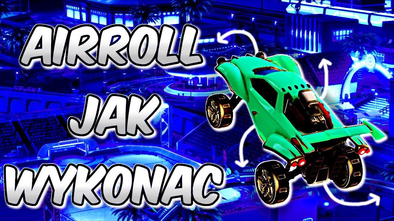 Jak Się Kręcić Rocket League PL - Nauka Airroll'a | Poradnik