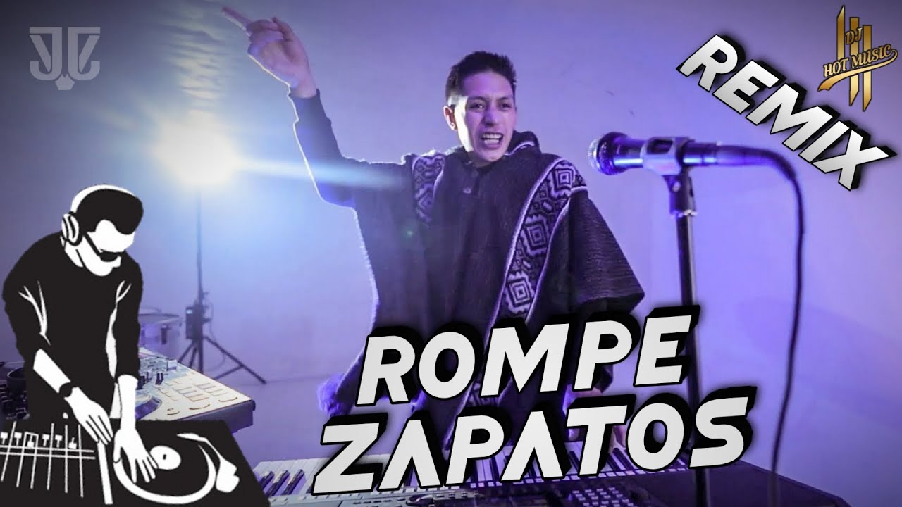John Valverde (Mu&ntilde;ecazo)-Rompe Zapatos (REMIX DJ HOT MUSIC)
