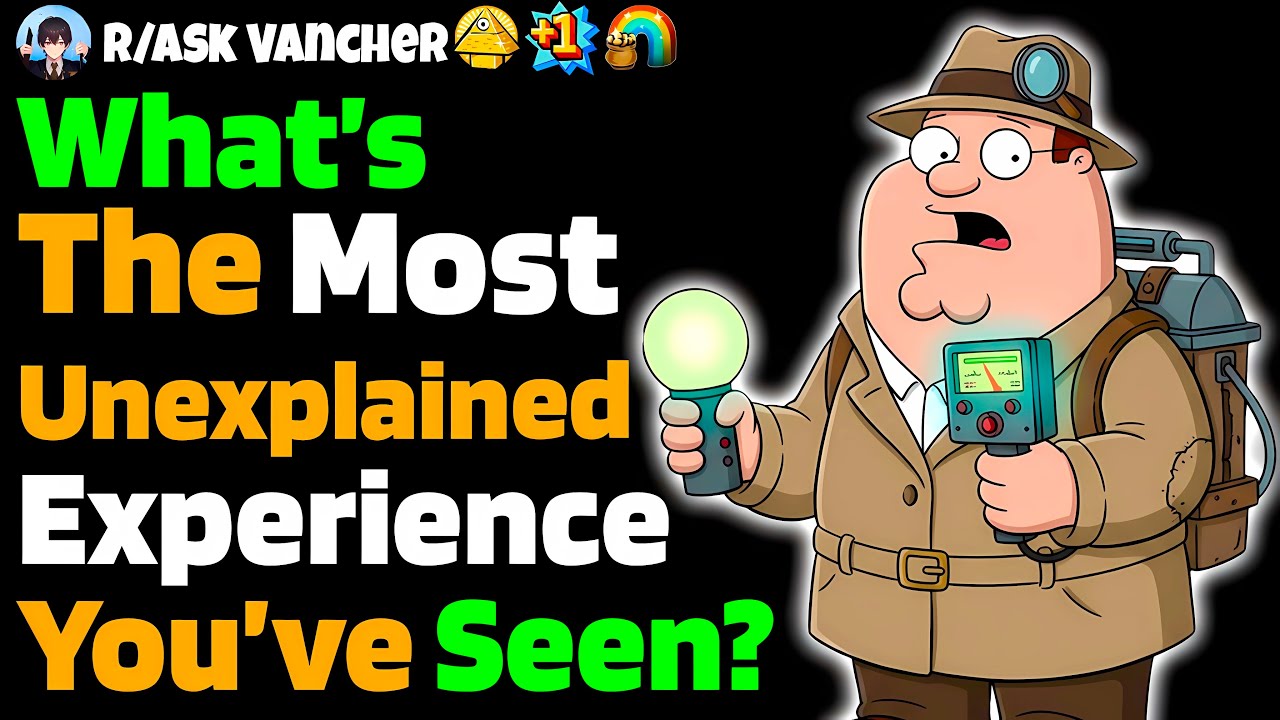 What’s The Most UNEXPLAINED Experience You’ve Seen?