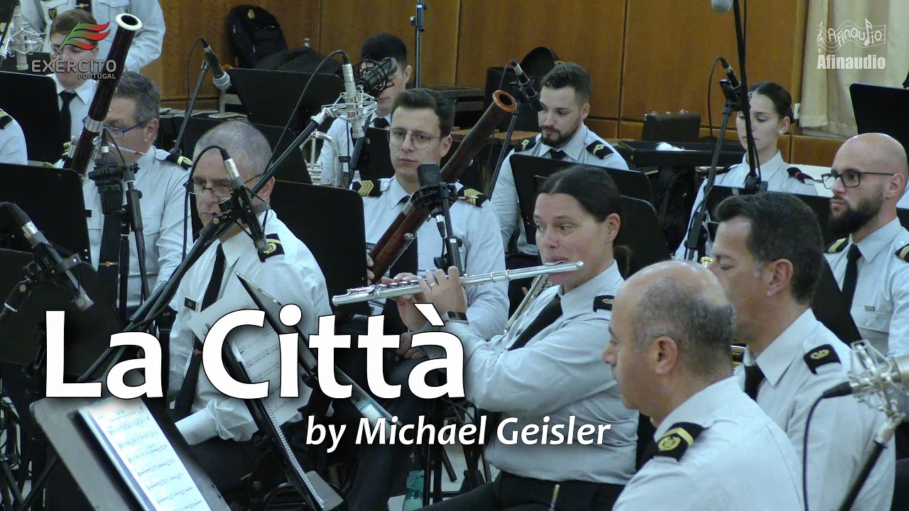 La Citt&agrave; - Michael Geisler - Portuguese Army Symphonic Band