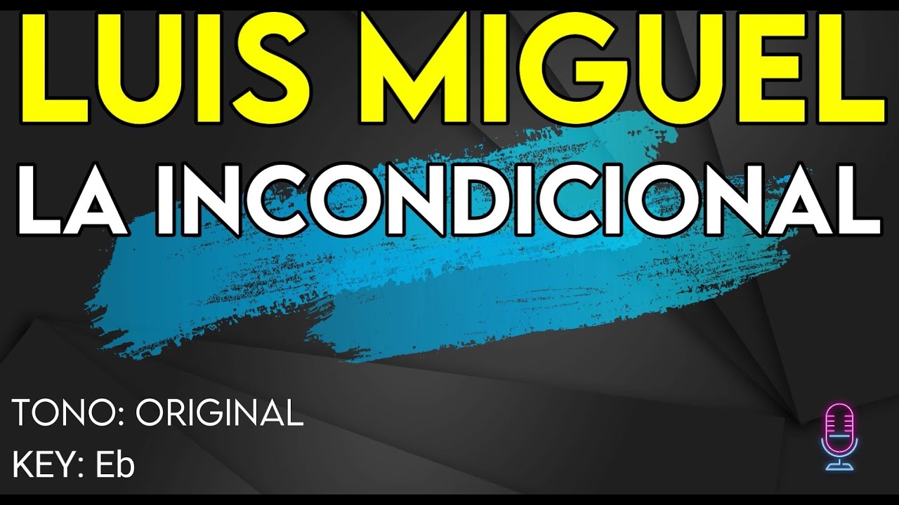 Luis Miguel - La Incondicional - Karaoke Instrumental