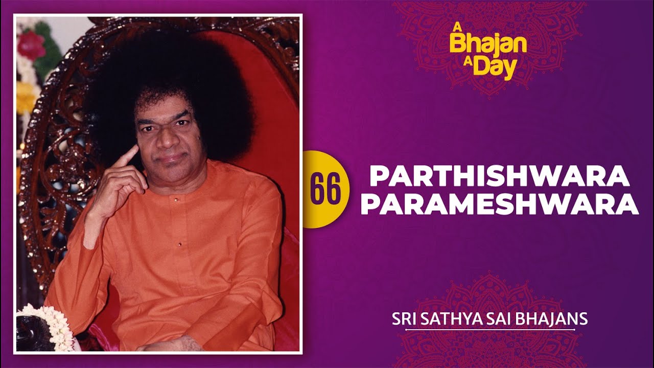 66 - Parthishwara Parameshwara | Sri Sathya Sai Bhajans
