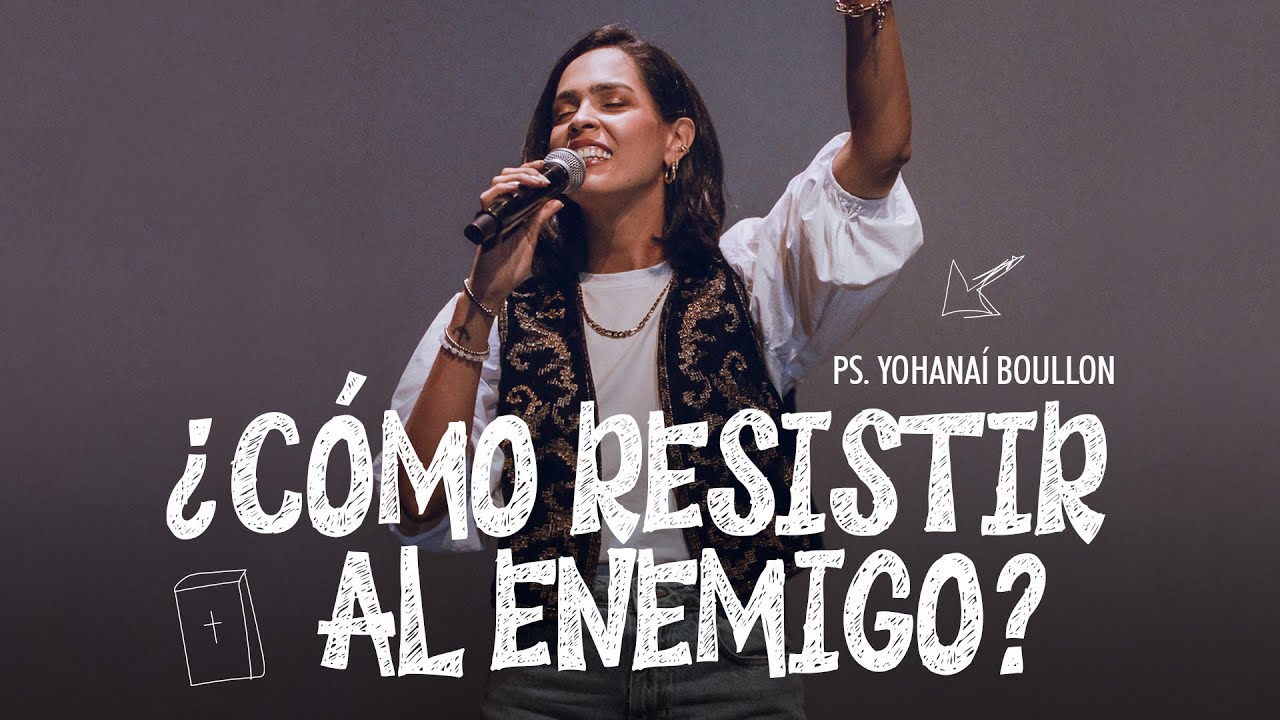 Ps. Yohana&iacute; Boullon - C&oacute;mo resistir al enemigo