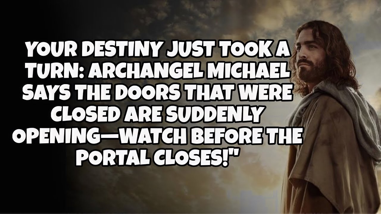 🧿Your Destiny Just Took a Turn: Archangel Michael Says the Doors That Were Closed Are Suddenly....