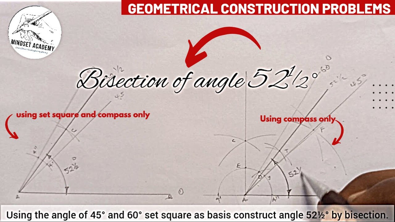 Bisecting, constructing angle 52½° bisection and construction using set square & compass as basis.