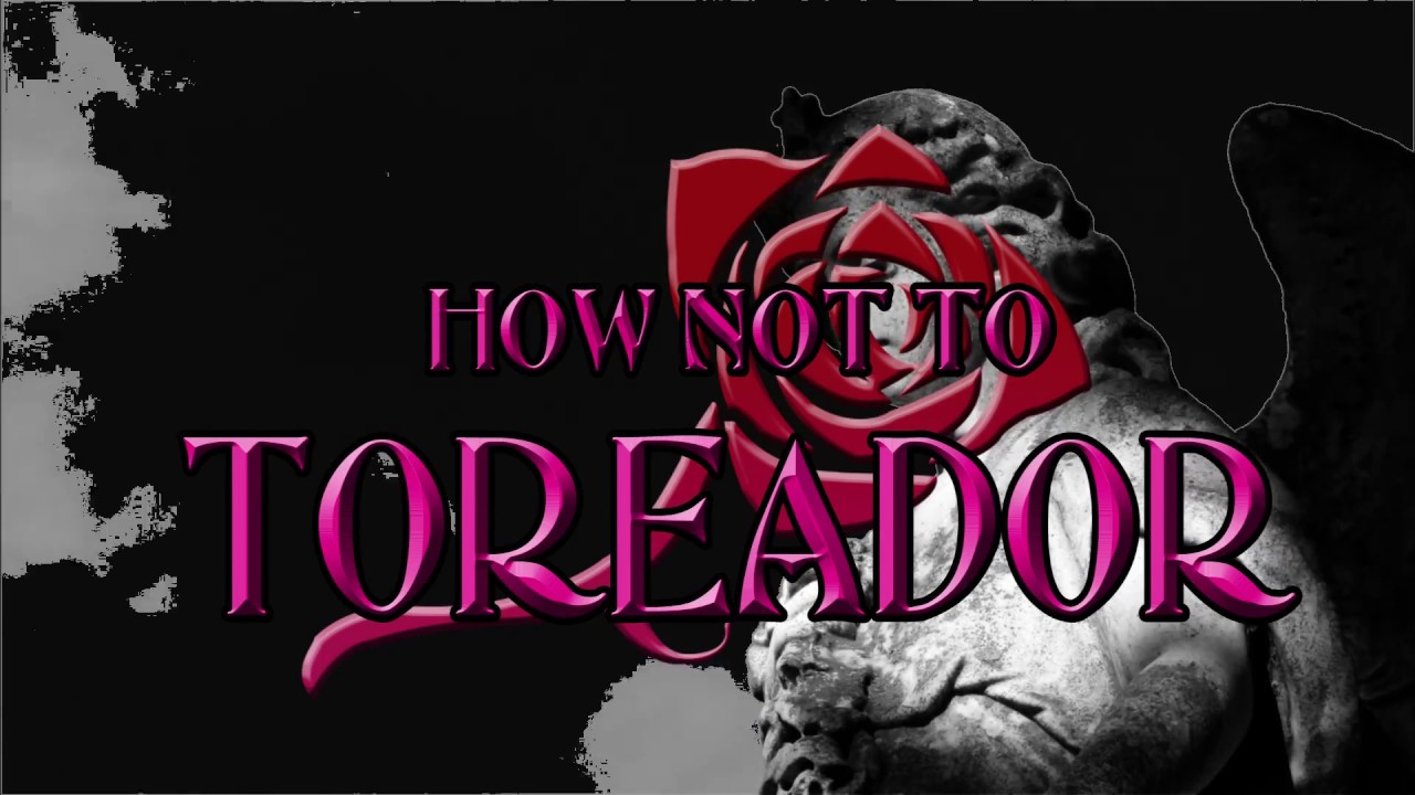How not to Toreador (Vampire the Masquerade)