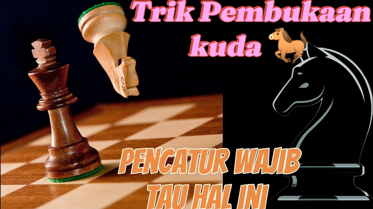 Trik Pembukaan kuda Belum banyak yang tau