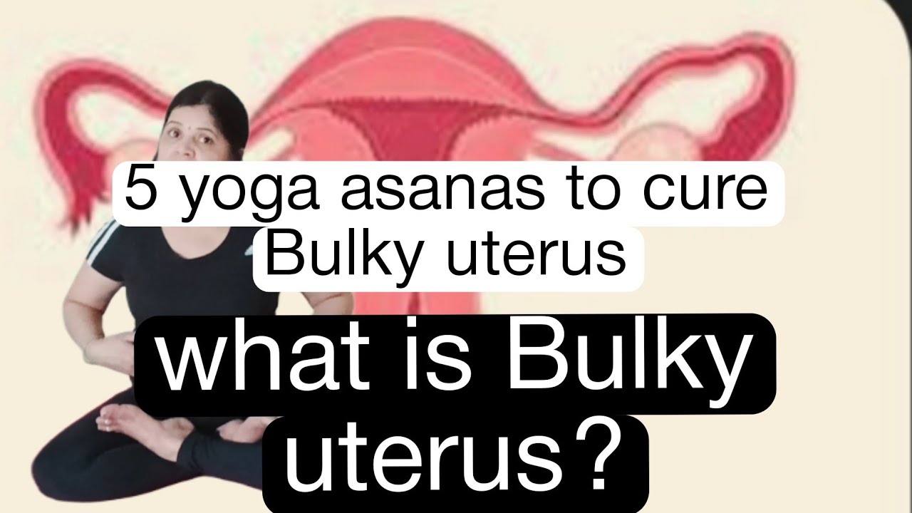 5 yoga asanas to cure Bulky uterus