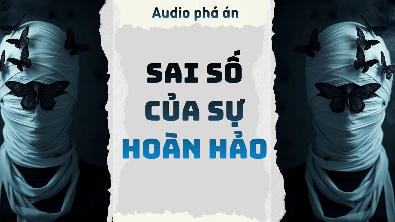 [ TRUYỆN AUDIO ] Sai số của sự ho&agrave;n hảo (Full) | Rắn Audio #truyenaudio #audio