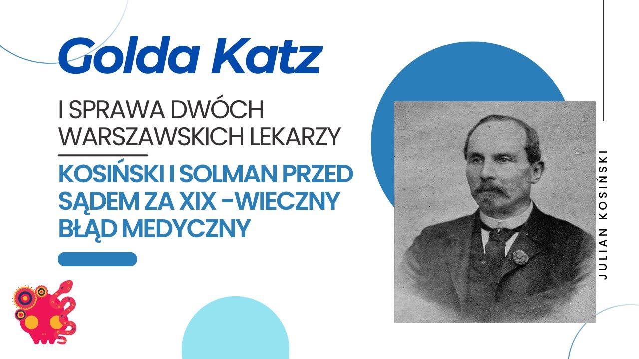 Błąd medyczny w XIX wieku. Sprawa Goldy Katz i lekarzy: Kosińskiego i Solmana