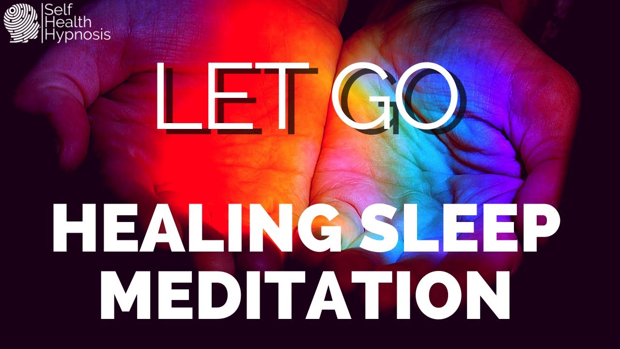 Total Relaxation Sleep Hypnosis For Letting Go Of Negative Attachments Anger & Resentment Meditation
