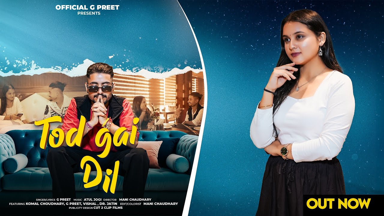 Tod Gai Dil  | Full Video| G Preet Ft. Komal | Atul Jogi  | Cut 2 Clip | New Punjabi Song 2025