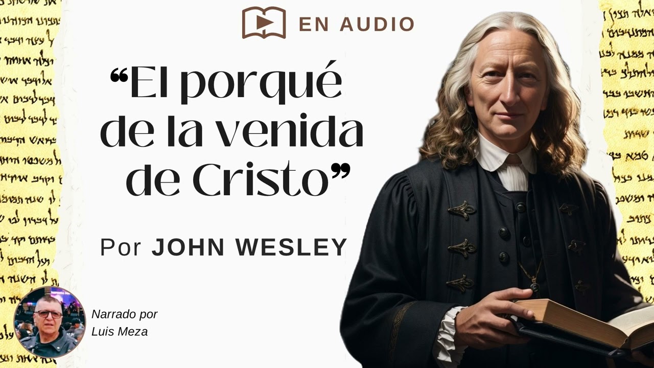 El porqué de la venida de Cristo / John Wesley (1 Juan 3:8)