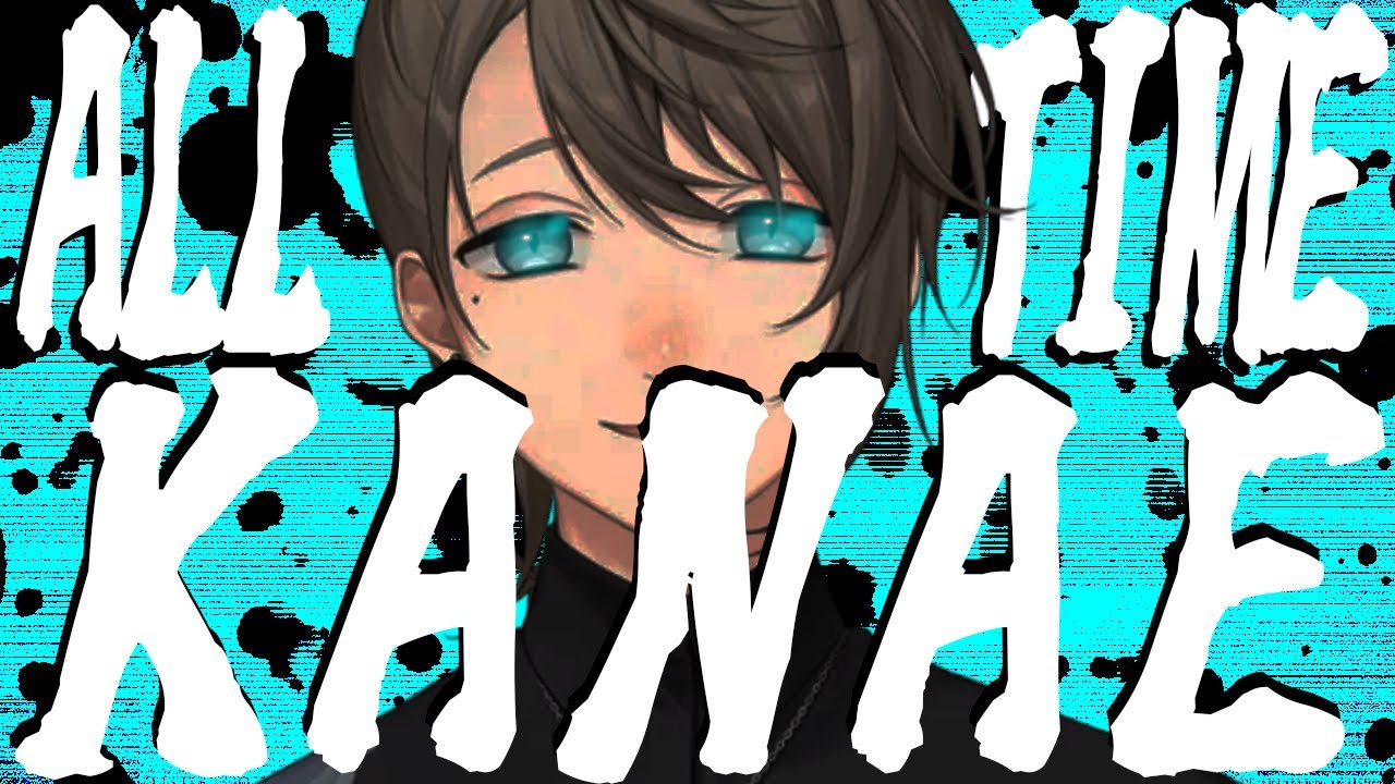 ALL TIME Kanae best moments selection【Kanae/Nijisanji】