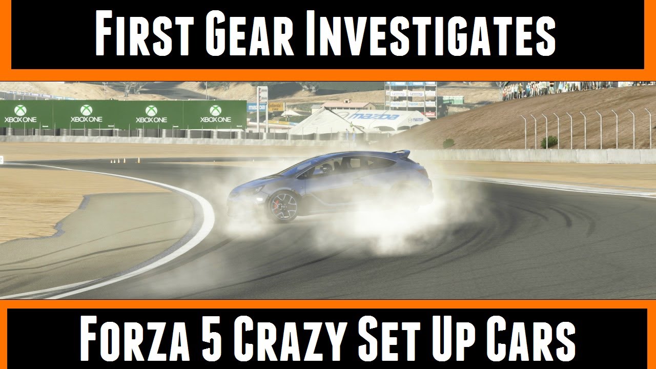 First Gear Investigates Forza 5 Crazy Set Up Cars