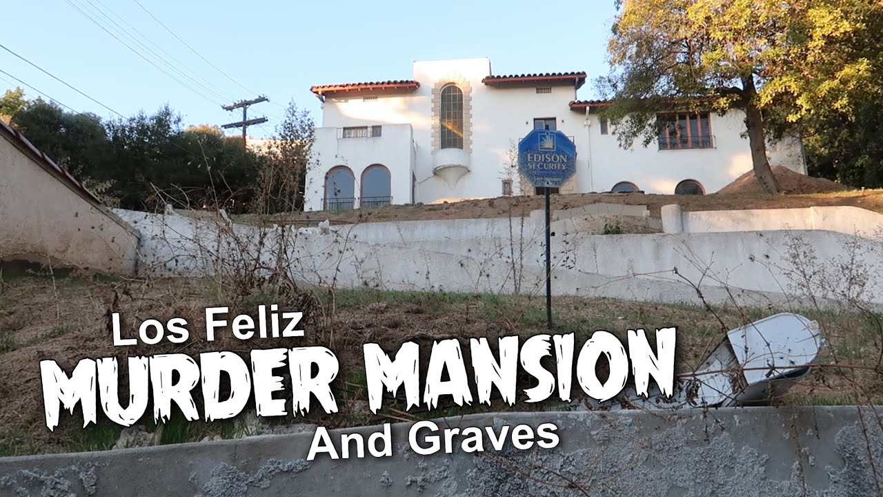 The Los Feliz MURDER Mansion...and The Graves
