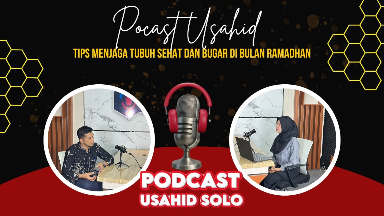 POSCAST USAHID SOLO - Kiat menjaga tubuh sehat dan bugar di bulan Ramadhan