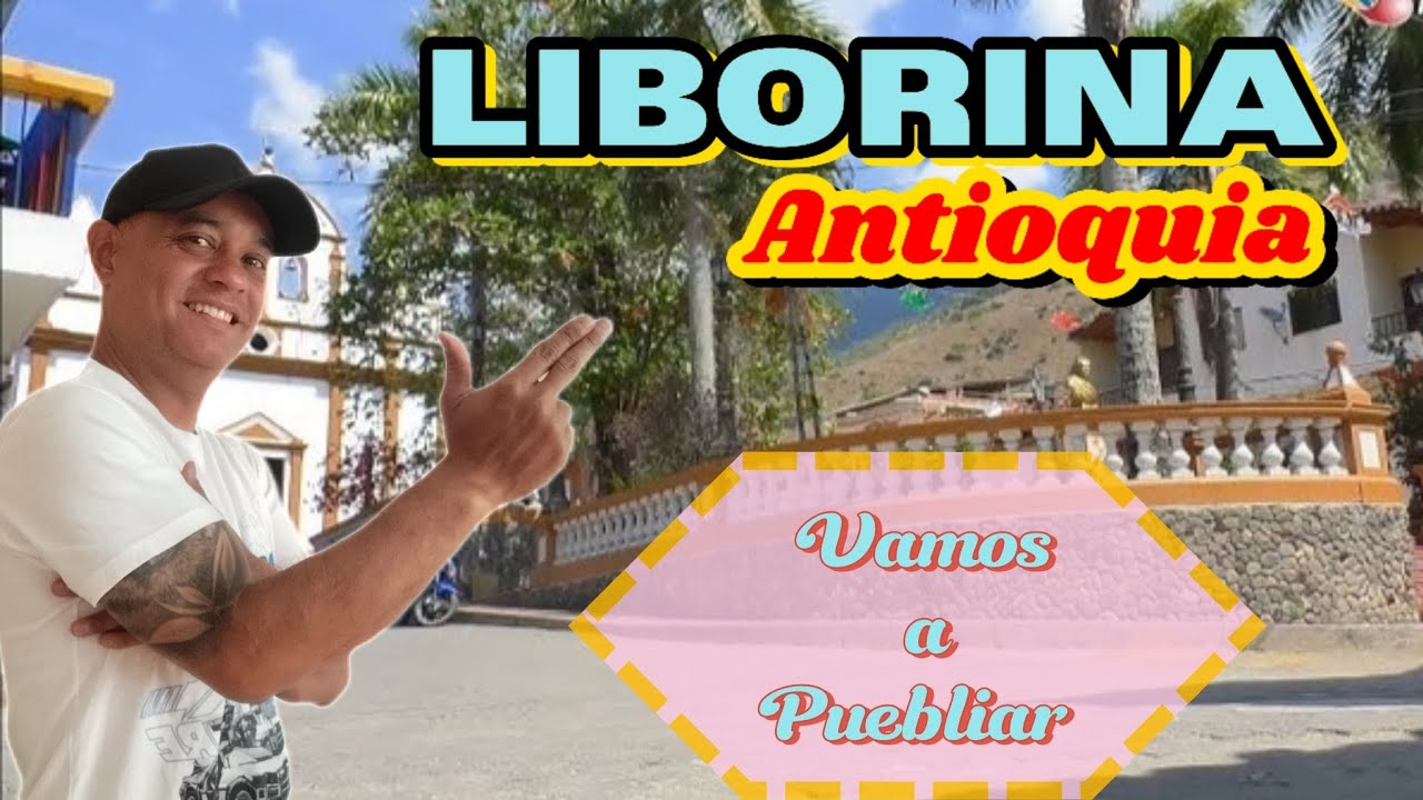 VAMOS A PUEBLIAR: Liborina_Antioquia