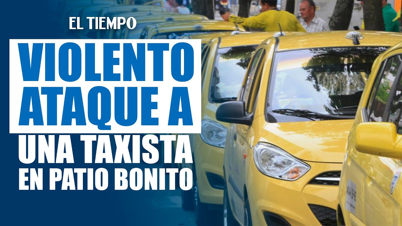 Taxista es golpeada y asaltada por delincuentes con armas blancas en Patio Bonito | EL TIEMPO