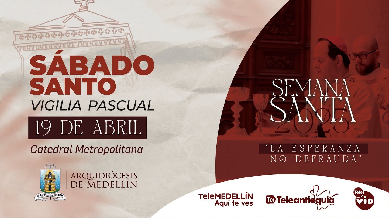 Sábado Santo - Vigilia Pascual - Semana Santa 2025 | Arquidiócesis de Medellín