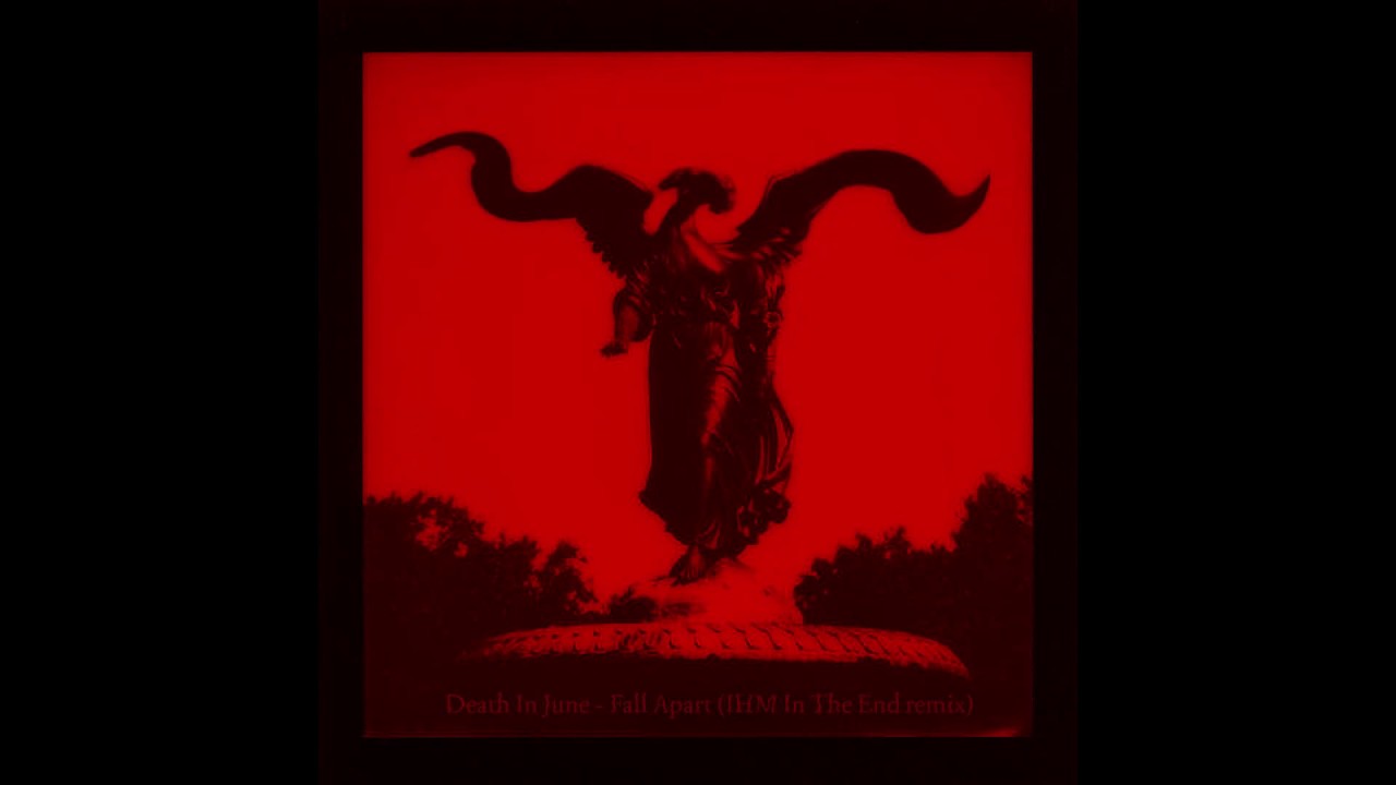 Death In June - Fall Apart (I Hate Models In The End Remix)