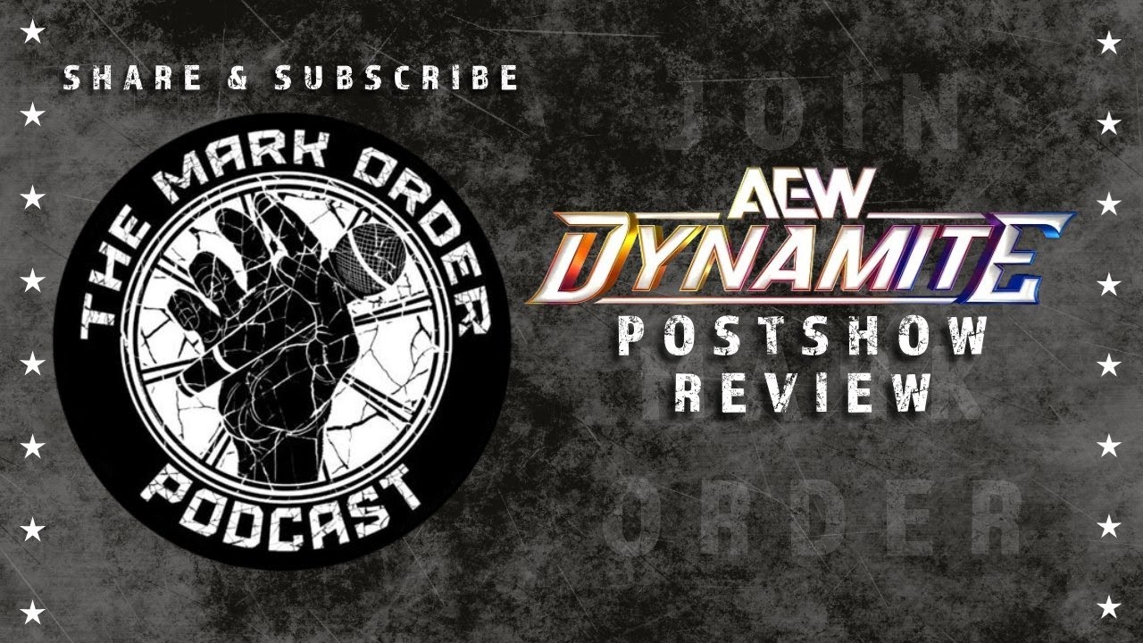 The Mark Order Podcast Episode 237- AEW Dynamite Review 2/24/26