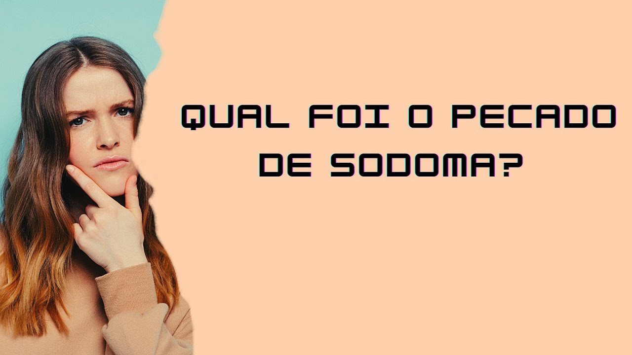 A VERDADE QUE VOCÊ DESCONHECE! Qual foi o pecado de Sodoma?