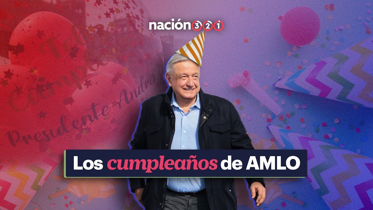 Los cumpleaños de AMLO