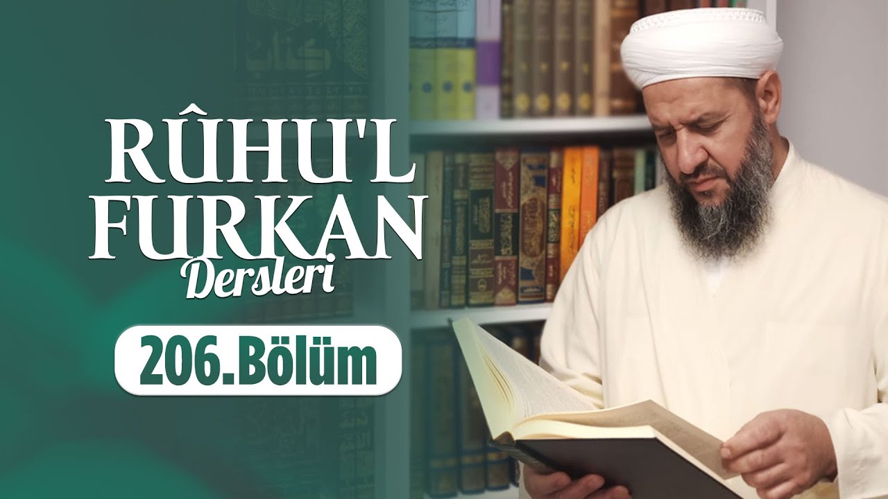 İsmail Hünerlice Hocaefendi ile Rûhu'l - Furkan Dersleri Hicr Suresi 85-99 (206.Bölüm)