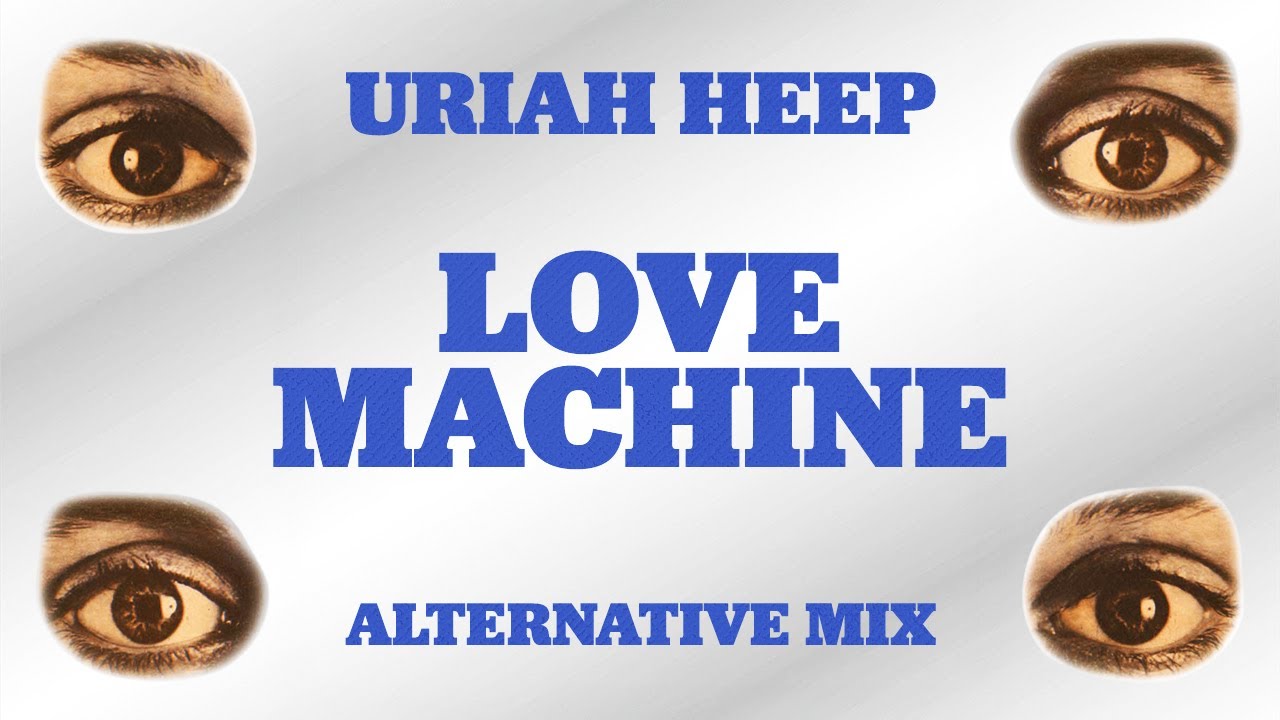 Uriah Heep - Love Machine (Alternative Mix) (Official Audio)