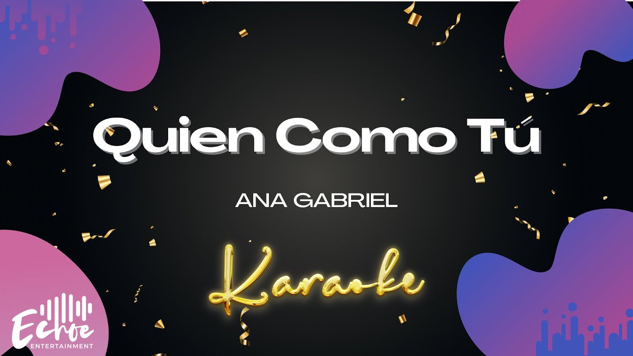 Ana Gabriel - Quien Como Tú (Versión Karaoke)
