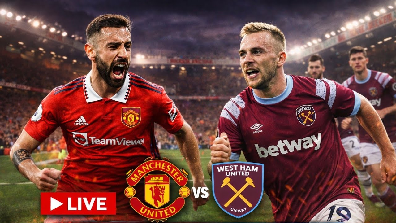 LIVE MATCH 🔴 Manchester United vs West Ham United