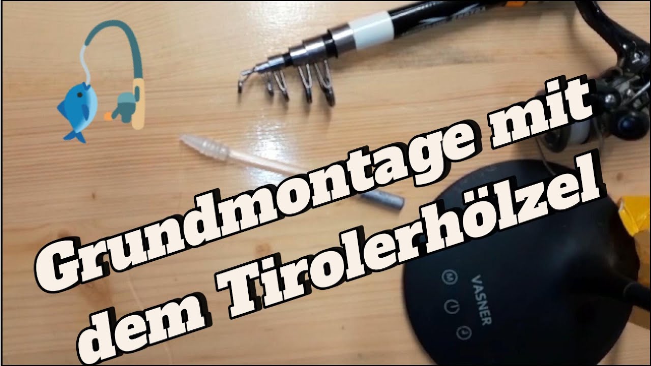 Grundmontage mit dem Tiroler Hölzel🎣