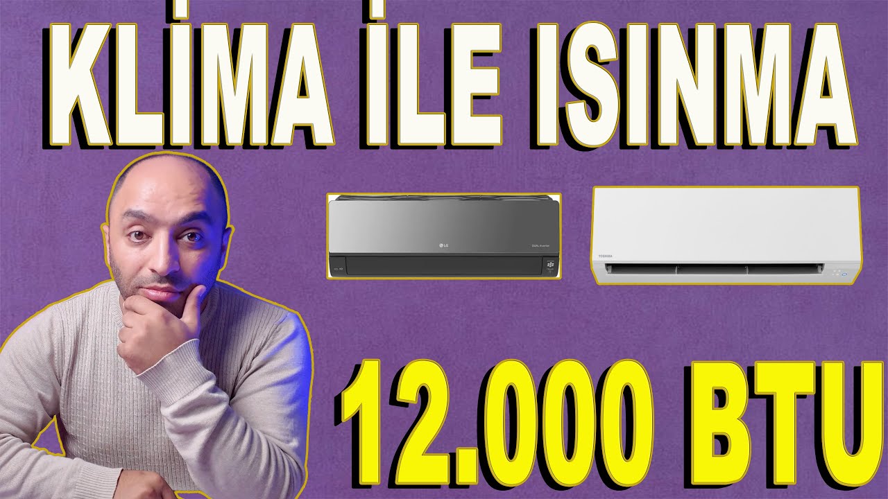 12.000 BTU KLİMA İLE ISINMA Olur mu ?  5 Adet Klima Önerisi