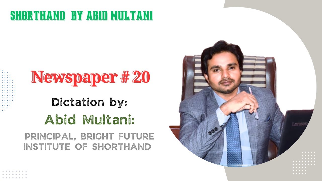 Newspaper # 20 Dictation | Shorthand by Abid Multani | Bright Future Institute of Shorthand